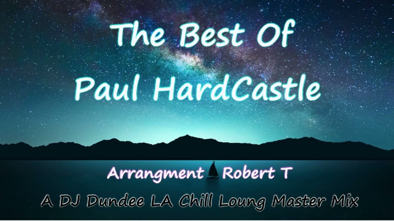 The Best Of Paul Hardcastle Chill Lounge Jazz Mega Mix Feat. Robert T  Dj Dundee LA