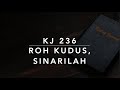 KJ 236 Roh Kudus, Sinarilah