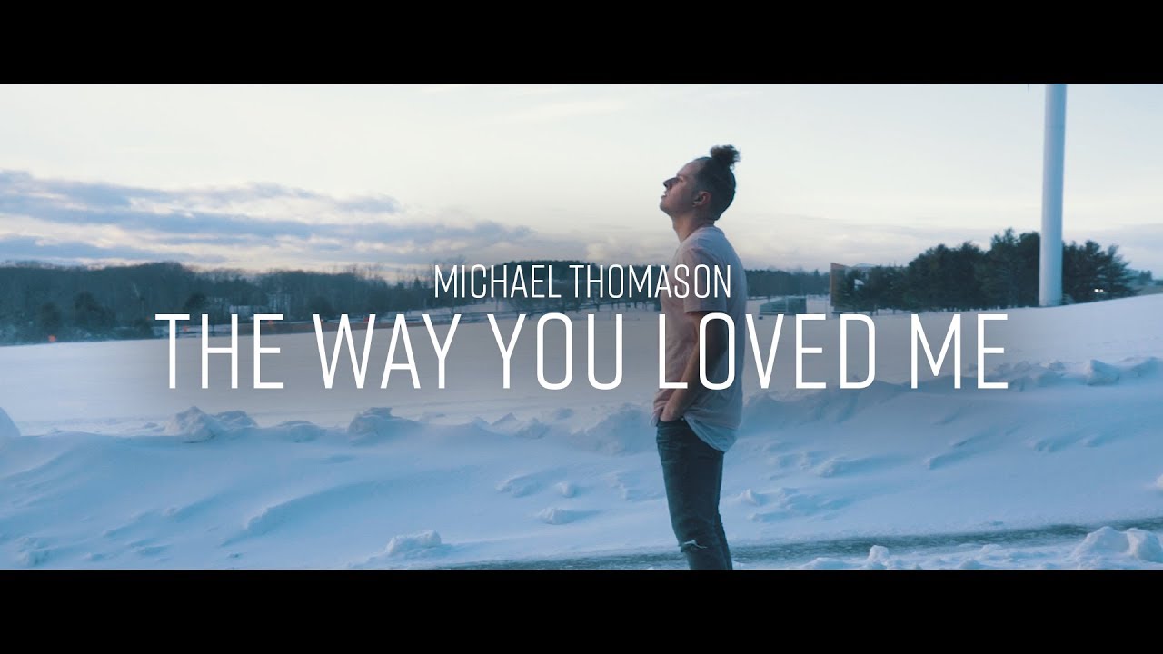 Michael Thomason - The Way You Loved Me
