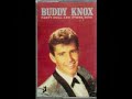 this song was a hit for buddy knox...back in 1958 on roulette records.