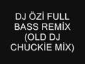 dj �zi full bass remix old mix by dj chuckie 