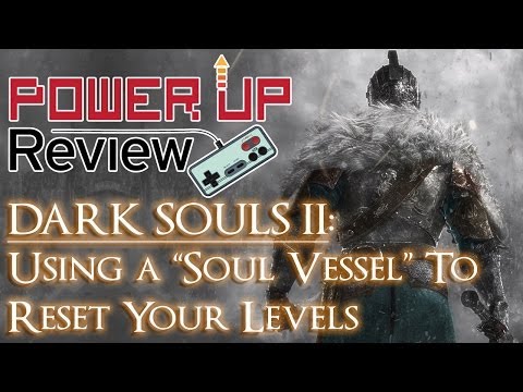 Dark Souls II: Soul Vessel (How to Reset all your levels in Dark Souls 2)