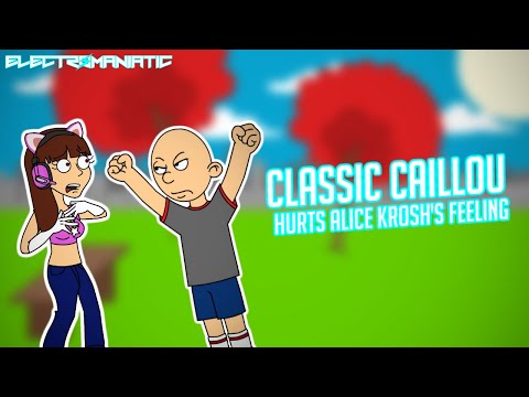 Classic Caillou hurts Alice Krosh's feeling/Grounded