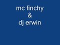 Mc finchy & dj erwin