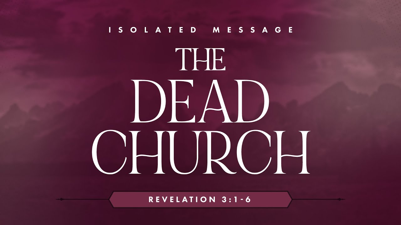 The Dead Church (Revelation 3:1-6) by Ptr. Xley Miguel