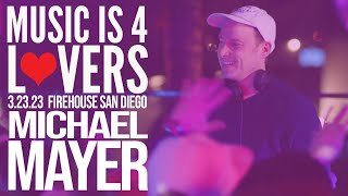 Michael Mayer - Live @ Music is 4 Lovers x FIREHOUSE, San Diego 2023