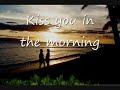 Kiss You In The Morning- Kalaeloa Kiss You In The Morning- Kalaeloa