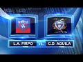 LA FIRPO VRS CD AGUILA FECHA 1 CLAUSURA 2011 EL SALVADOR