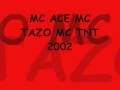Mc Ace Mc Tnt Mc Tazo 2002