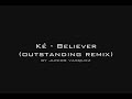 Ké - Believe (Outstanding Remix) by Junior Vasquez