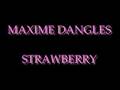 MAXIME DANGLES - STRAWBERRY