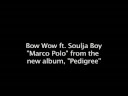 bow wow ft  soulja boy marco polo