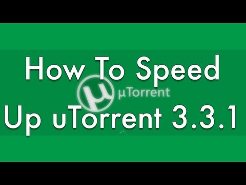 how to fasten utorrent 3.3.1