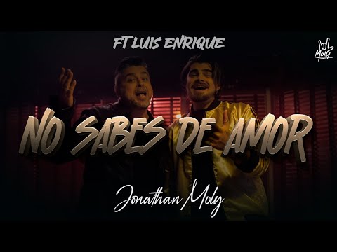 No Sabes de Amor - Jonathan Moly Ft Luis Enrique