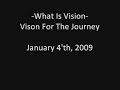 What Is Vision - Vision For The Joruney - Part 1/5 What Is Vision - Vision For The Joruney - Part 1/5