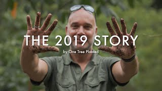 Planting 4 Million Trees: The 2019 Story | One Tree Planted