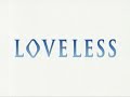 Loveless~30 Minutes