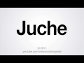 How to Pronounce Juche