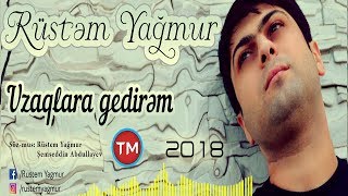 Rustem Yagmur - Uzaqlara Gedirem 2018