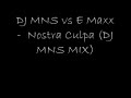 DJ MNS vs E Maxx Nostra Culpa (DJ MNS MIX) DJ MNS vs E Maxx Nostra Culpa (DJ MNS MIX)