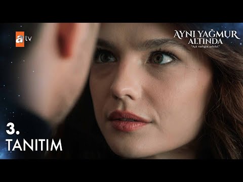 Aynı Yağmurun Altında 3. Tanıtım                                                                                                                                                                                                                          