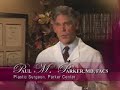 http://www.parkercenter.net/-  new jersey plastic surgeon, dr. paul parker, offers this video tour of the parker center for plastic surgery, new jersey, one of the nation's foremost surgical centers.

the nurturing and caring team of highly trained professional registered nurses, board certified anesthesiologists, and excellent support staff help you to accomplish appearance goals with caring attention to the patient.   the patient's safety and comfort are the primary concern of the staff and the most natural looking results are the aesthetic goal. 

