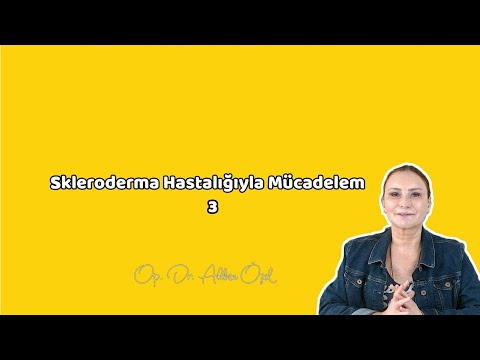 Skleroderma Hastalığıyla Mücadelem 3 - Op. Dr. Akben Özel - 2021.01.18