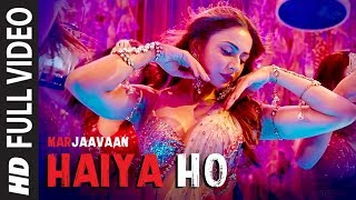 Haiya Ho Full Video  Marjaavaan  Sidharth M Rakul 