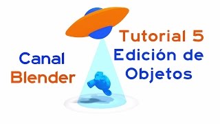 Curso Blender - 05 – Edición de Objetos Curso Blender - 05 – Edición de Objetos