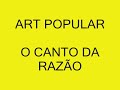 art popular   canto da razão