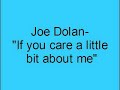 Joe Dolan- If you care a little bit about me