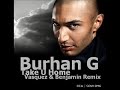 Burhan G - Take U Home (Vasquez & Benjamin Remix) Burhan G - Take U Home (Vasquez & Benjamin Remix)