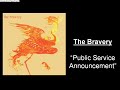 The Bravery \"Public Service Announcement\" (Album Version) The Bravery \"Public Service Announcement\" (Album Version)