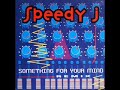 SPEEDY J - something for your mind SPEEDY J - something for your mind