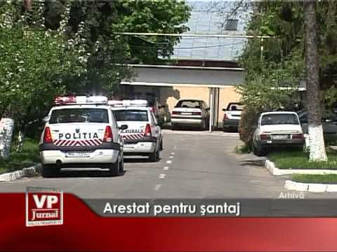 Arestat pentru santaj