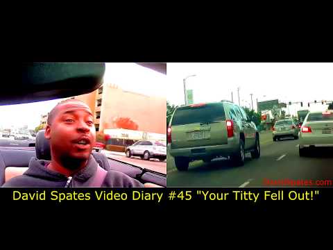 Your Titty Fell Out ! ★DSVD★ David Spates Video Diary #45