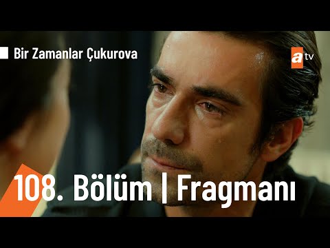 Bir Zamanlar Çukurova 108. Bölüm Fragmanı                                                                                                                                                                                                                 