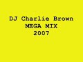 DJ Charlie Brown Mega Mix 2007