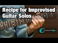 IMPROVISATION: Recipe for Improvised Guitar Solos