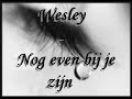 Wesley - Nog even bij je zijn