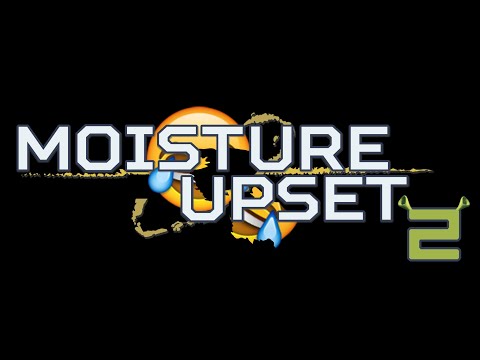 Moisture Upset Showcase