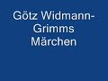 G�tz Widmann-Grimms M�rchen