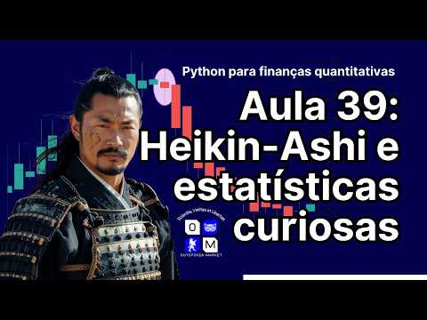 Aula 39 - Heikin-Ashi e estatísticas curiosas - Python para finanças quantitativas