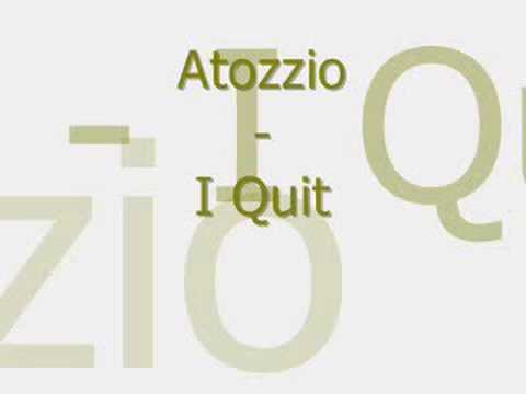 Atozzio - I Quit