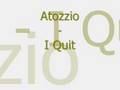Atozzio - I Quit