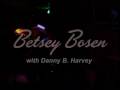 videos de Betsey Bosen with Danny B. Harvey