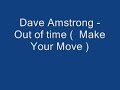 Dave Amstrong - Out of time ( Make Your Move ) Dave Amstrong - Out of time ( Make Your Move )