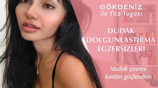 DUDAK DOLGUNLAŞTIRMAK İÇİN YÜZ YOGASI  Gökde