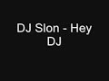 DJ Slon - Hey DJ