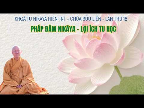 Pháp Đàm NIKAYA - Lợi Ích Tu Học